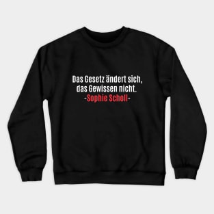 Sophie Scholl - „Das Gesetz ändert sich, das Gewissen nicht“ Tribut Crewneck Sweatshirt